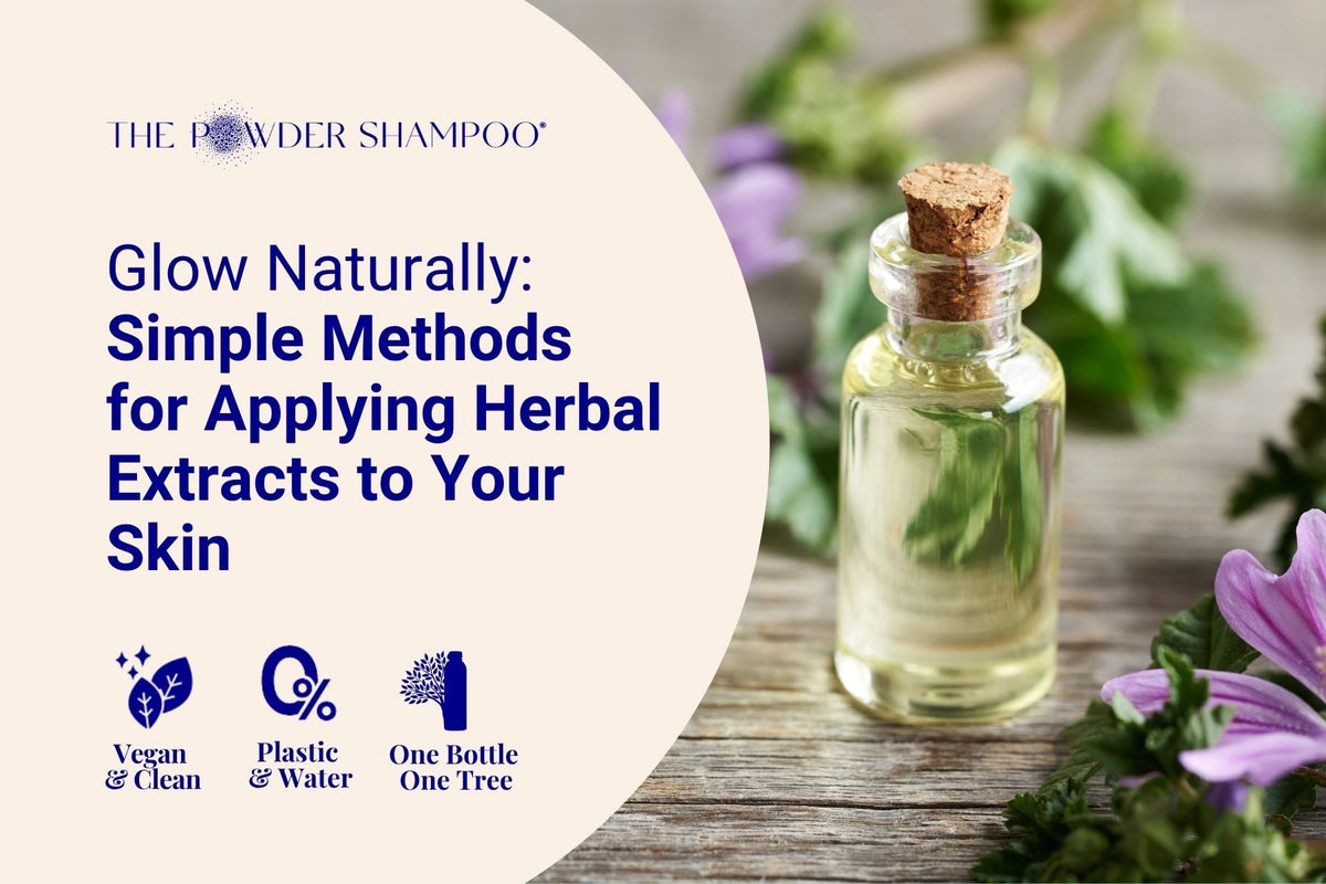 Glow Naturally: Simple Methods for Applying Herbal Extracts to Your Skin