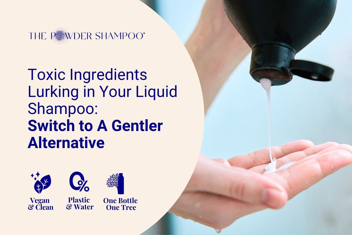 Toxic Ingredients Lurking in Your Liquid Shampoo: Switch to A Gentler Alternative
