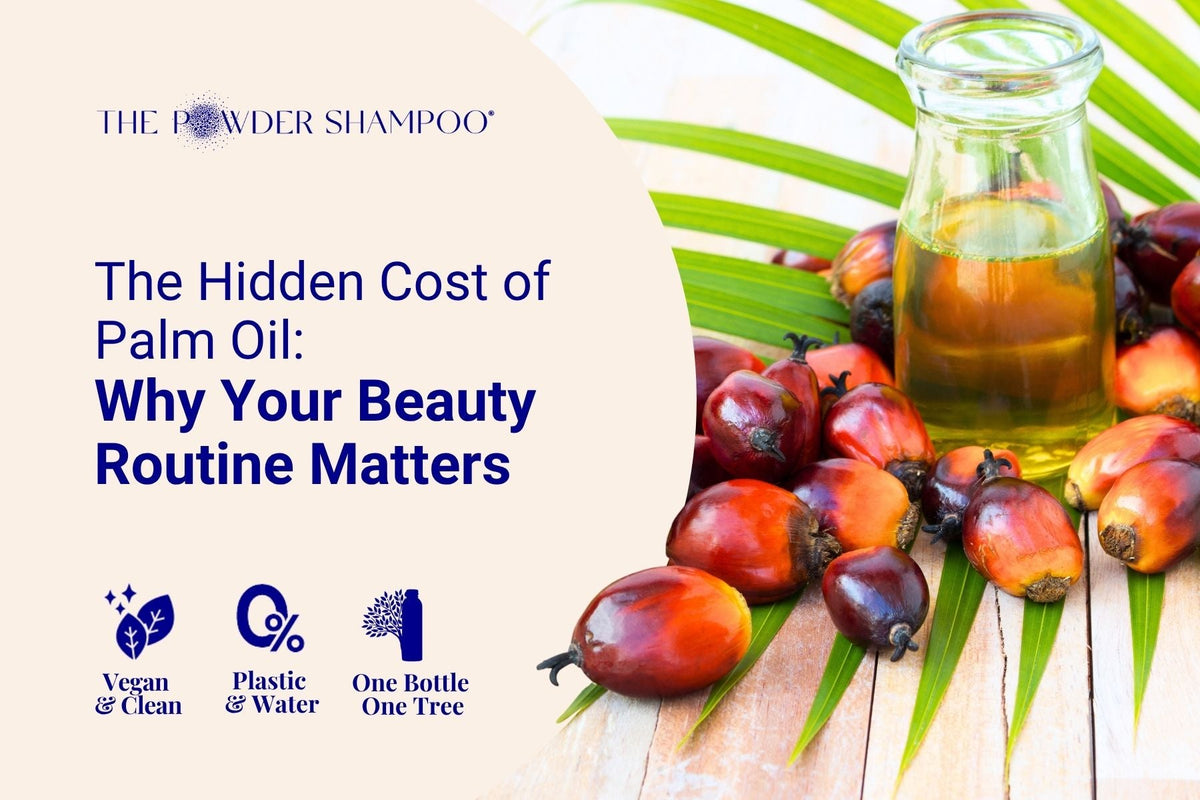 The Hidden Cost of Palm Oil: Why Your Beauty Routine Matters