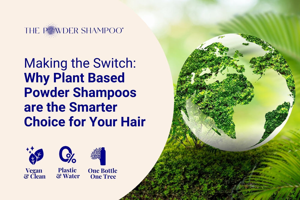 Base Powder Advert Making the Switch: Why Plant Based Powder Shampoos are the Smarter Cho ...