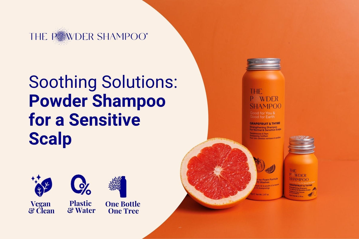 Soothing Solutions: Powder Shampoo for a Sensitive Scalp